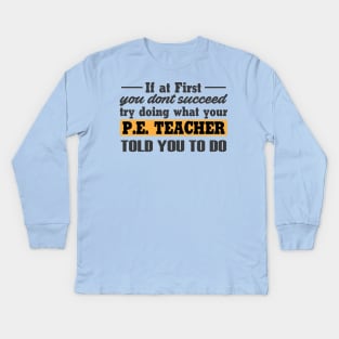 Funny PE Teacher Joke Kids Long Sleeve T-Shirt